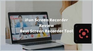 iFun Screen Recorder Review Best Screen Recorder Tool