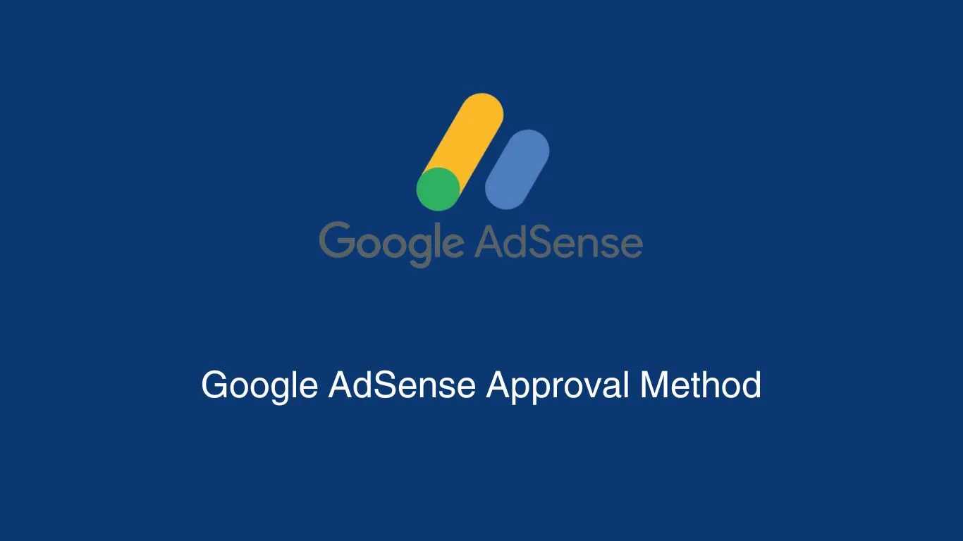 Google AdSense Approval Method